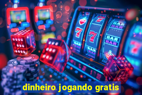 dinheiro jogando gratis